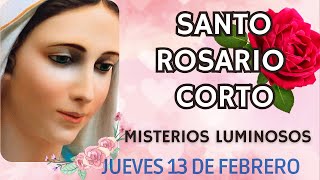 SANTO ROSARIO CORTO de Hoy JUEVES 13 de FEBRERO  2025  🌿🌼 Misterios LUMINOSOS 🙏🏼Rosario corto de