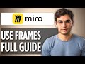How to Use Frames in Miro | 2025 Full Step-by-Step Guide