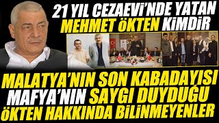 Mehmet Ökten Kimdir : Mafya'nın Saygı Duyduğu Malatya'nin Son Kabadayısı Hakkında Bilinmeyenler?