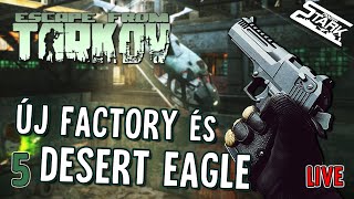 Tarkov PvE - 5.Rész (DESERT EAGLE \u0026 Megújult Factory!) - Stark LIVE