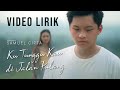 SAMUEL CIPTA - KU TUNGGU KAU DI JALAN PULANG (VIDEO LIRIK) LIRIK LAGU TERBARU