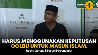 ROCKY GERUNG : JANGAN DI UCAPKAN BERKALI-KALI, KARNA HIDAYAH ITU MISTERI.