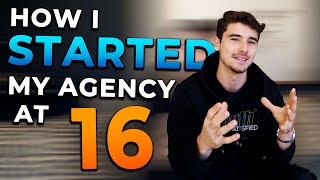 How I Started My Agency At The Age of 16!