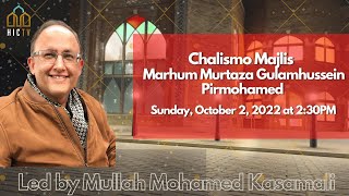 [LIVE] Chalismo Majlis Marhum Murtaza Gulamhussein Pirmohamed | Mullah Mohamed Kassamali | 02/10/22