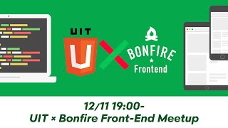 UIT × Bonfire Front-end Meetup #1