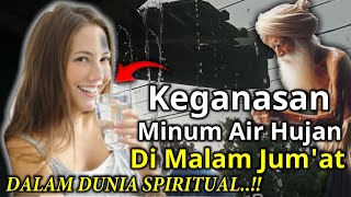 SEGERA COBA !!! Khasiat Dahsyat minum air hujan yang turun di malam jumat