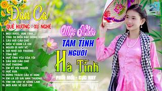 MỘT KHÚC TÂM TÌNH NGƯỜI HÀ TĨNH - LK Nhạc Sống Dân Ca Quê Hương Xứ Nghệ Chọn Lọc HAY NHẤT,Nghe Là Mê
