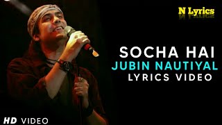 Socha Hai lyrics Jubin Nautiyal | baadshaho | Emraan Hashmi | Neeti Mohan | N Lyrics
