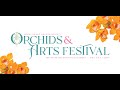 Orchids & Arts FESTIVAL 2024 Full Documentation