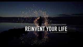 Reinvent your Life - Charles Bukowski