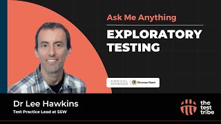 AMA on Exploratory Testing by Lee Hawkins | Tools For Exploratory Testing | #testing #exploratory