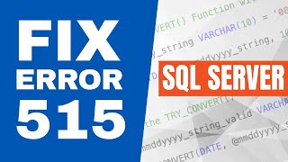 Fix “Cannot insert the value NULL into column” in SQL Server (Error 515)