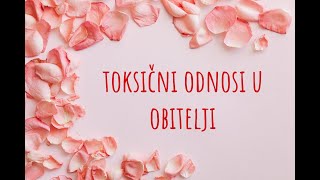 TOKSIČNI odnosi u obitelji / dr. sc. Elvira Mlivić (Filaks)