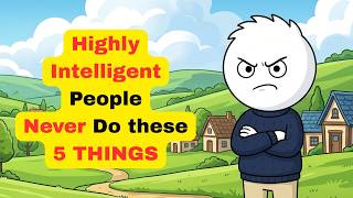 5 Things Highly Intelligent People Never Do (And Most People Do Every day)