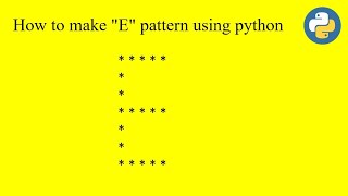 Python Pattern programs | Printing E pattern in python