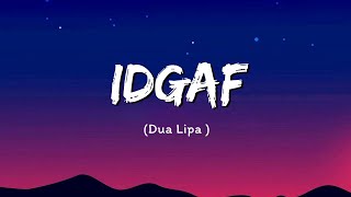 IDGAF - Dua Lipa [Lyrics/Vietsub]
