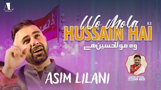 Wo Mola Hussain Hai | Manqabat  | 03 Shaban | Asim Lilani