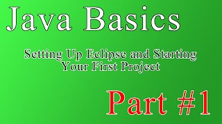 Java Basics - Part 1 - Setting Up Eclipse and Creating a Java Project