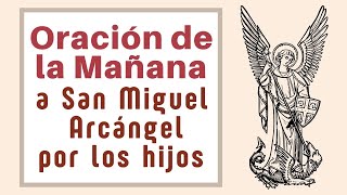 Oración de la Mañana a San Miguel Arcángel por los HIJOS