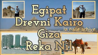 Ekskluzivno - KAIRO - EGIPAT | Giza | Reka Nil | Pyramids - iz naše arhive  - Egypt - Cairo