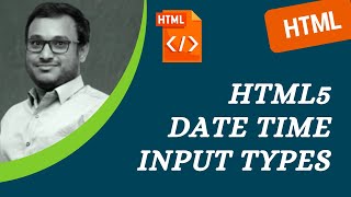 46. HTML5 different Date Time Input Types - HTML5