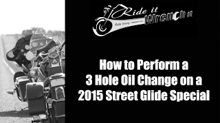 How to Perform a 3 Hole Oil Change on a 2015 Harley Street Glide Special