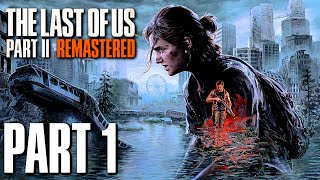 The Last of Us 2: REMASTERED Gameplay Walkthrough Part 1 - THE JOURNEY BEGINS