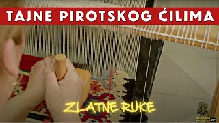 Kako se izradjuje PIROTSKI ĆILIM | Pirotske šare najlepše i najteže za tkanje | ZLATNE RUKE Ep.04