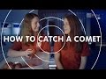 How to catch a comet | We The Curious