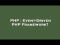 PHP : Event-Driven PHP Framework?