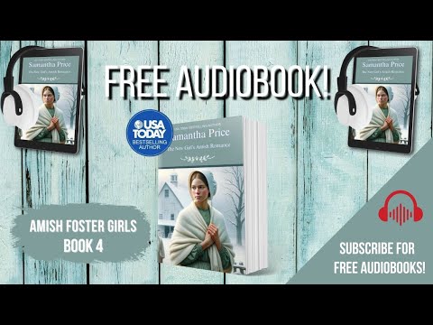The New Girl's Amish Romance – Book 4 (Full-length Free Audiobook) The Amish Foster Girls Series
