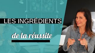 LES INGRÉDIENTS DE LA RÉUSSITE