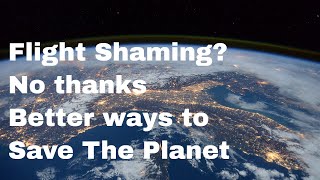 Why Flight Shame is a sham and carbon offsetting is a better idea