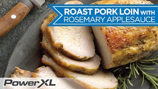 Roast Pork Loin with Rosemary Apple Sauce 🍎 Recipe | PowerXL Combo 12-in-1