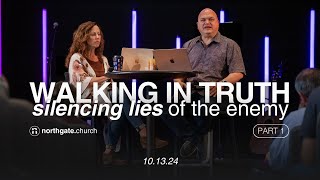 Walking in Truth: Silencing Lies of the Enemy | Pastors Chris & Laura Stephens | Northgate Church