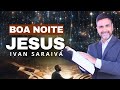 ORAÇÃO DA NOITE PARA VOCÊ VENCER 🙏🏽 02 de JULHO (faça seu pedido de oração) Ivan Saraiva