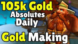 105k Gold Routine, Absolute Dailies In WoW - Today In Gold Making, Gold Farming