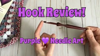 Crochet Hook Review! Purple Heart Needle Art Company