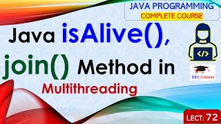 L72: isAlive(), Join() Method in Java Multithreading | Java Tutorial | Java Programming Lectures