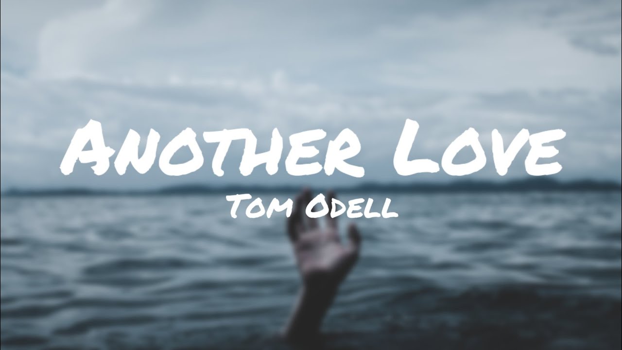 Tom Odell - Another Love (Lyrics) - YouTube