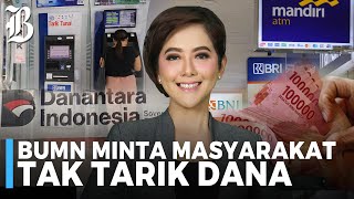 Ada Danantara, BUMN Jamin Dana Masyarakat di Bank Himbara Aman