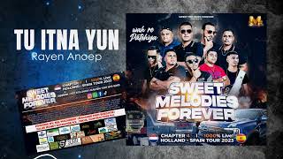 TU ITNA YUN | RAYEN ANOEP | SWEET MELODIES FOREVER CHAPTER 4 | WAH RE PATOHIYA | OFFICIAL