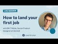 How to land your first job - Bill Tribble