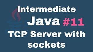Java Intermediate Tutorials #11 - TCP Server with sockets