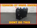 I Wrecked my Diesel Heater DONT DO THIS Chinese Kerosene Oil Life Waste error code e-3 e-6 van