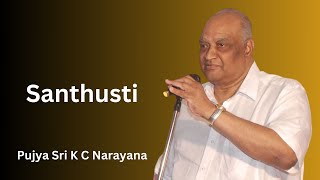 Santhusti | Pujya Sri K C Narayana | BP Vol 8