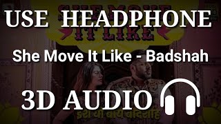 She Move It Like : Badshah | 3D AUDIO | Virtual 3D Audio | 3D Song | 3D Audio Songs Hindi