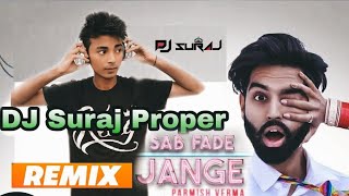 Sab Fade Jange (Remix) DJ Suraj Club | Permish Verma | New Latest Punjabi Remix Official Song 2020