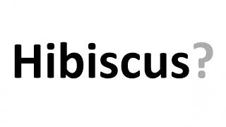 How to Pronounce Hibiscus Pronunciation