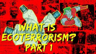 What is Ecoterrorism? Part 1